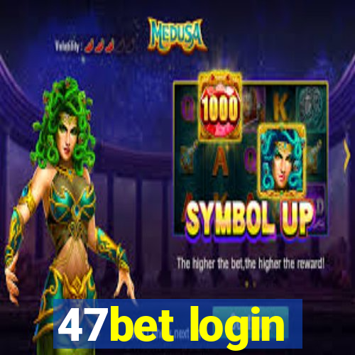 47bet login